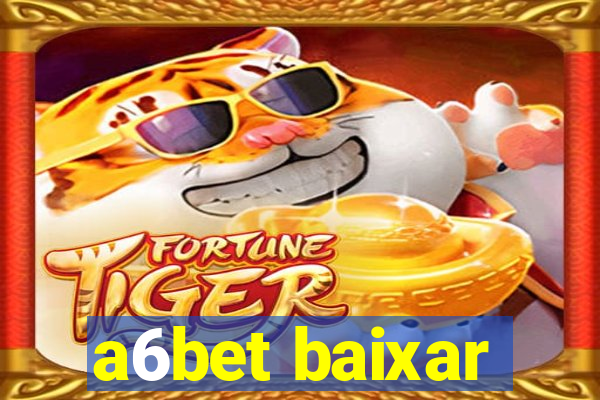 a6bet baixar